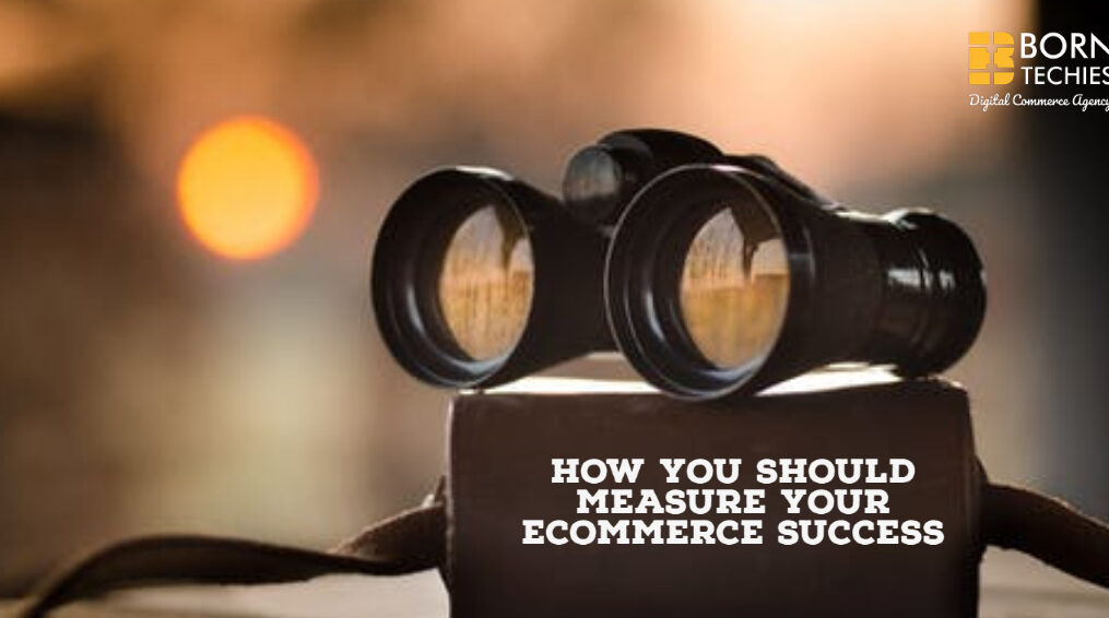 How you should measure your eCommerce success