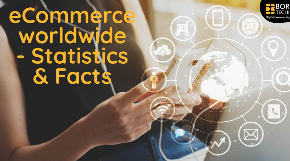 eCommerce worldwide – Statistics & Facts