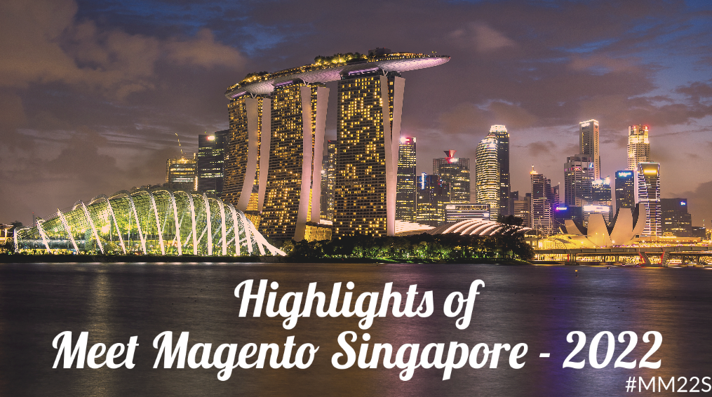 Highlights Of Meet Magento Singapore 2022