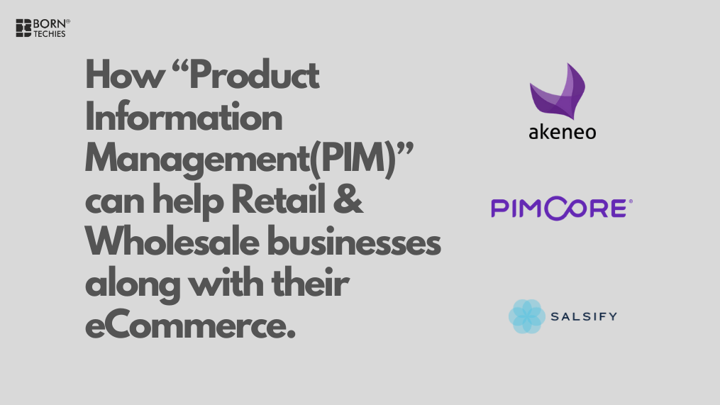 How Product Information Management(PIM) can help Retail & Wholesale businesses along with their eCommerce.