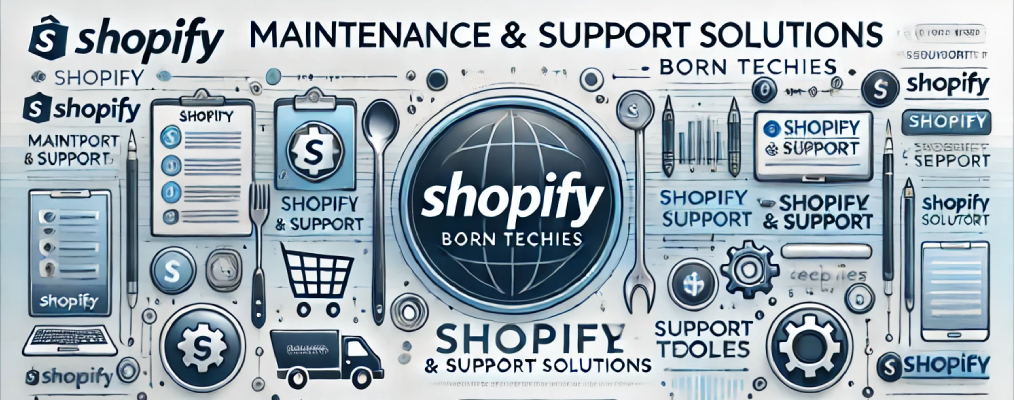Shopify Maintenance & Support Solutions | Born Techies